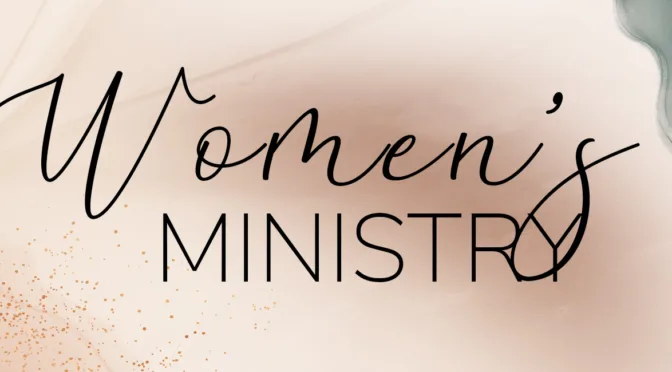 Women’s Ministry Fellowship and Bible Studies